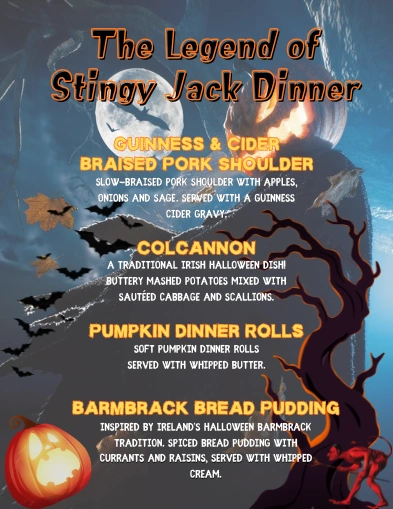 The Legend of Stingy Jack Dinner menu: Guinness and cider braised pork shoulder, colcannon, pumpkin dinner rolls, and barmbrack bread pudding.
